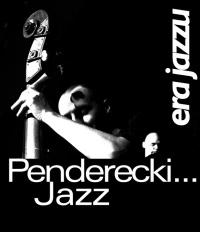 ERA JAZU : Penderecki ... jazz
