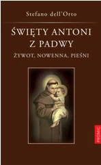 Święty Antoni z Padwy. Żywot, nowenna, pieśni