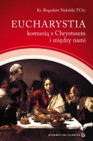 Eucharystia komunią z Chrystusem i między nami 