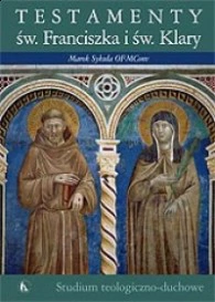 Testamenty św. Franciszka i św. Klary. Studium teologiczno-duchowe