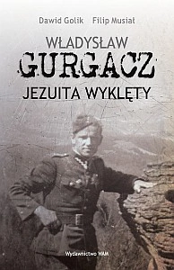 Władysław Grurgacz. Jezuita wyklęty