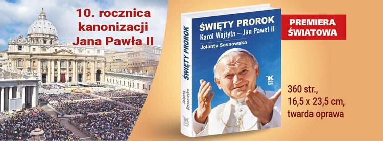 „Święty Prorok. Karol Wojtyła – Jan Paweł II” – nieznane fakty z życia Papieża Polaka w nowej książce Jolanty Sosnowskiej! 