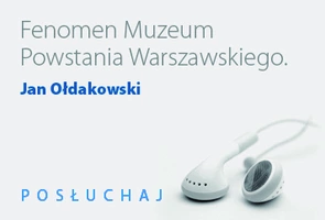 Fenomen Muzeum Powstania Warszawskiego