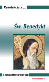 Święty Benedykt (Rekolekcje z ..., cz.3)
