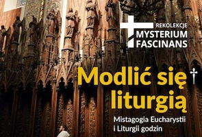 Ruszyły zapisy na tegoroczne rekolekcje liturgiczne Mysterium fascinans