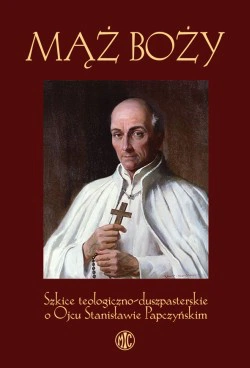 Ojciec Stanisław Papczyński dla Chrystusa i człowieka w potrzebie