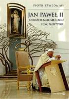 Jan Pawel II o Bożym Miłosierdziu i św. Faustynie