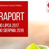 Raport o działaniach Caritas Polska od lipca 2017 do sierpnia 2019