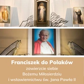Polacy, zawierzcie siebie Bożemu Miłosierdziu i świętemu Janowi Pawłowi II - Franciszek