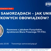 Rusza cykl „PPK w samorządach – eksperckie rozmowy PAP”