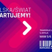 „Polska/Świat - startujemy!” - to hasło 5. edycji Kongresu 590