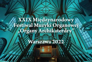 Już w niedzielę koncert inaugurujący 29 festiwal „Organy Archikatedry”