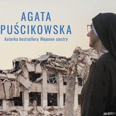 „Siostry nadziei” - nowa książka A. Puścikowskiej o posłudze sióstr zakonnych na Ukrainie w czasie obecnej wojny
