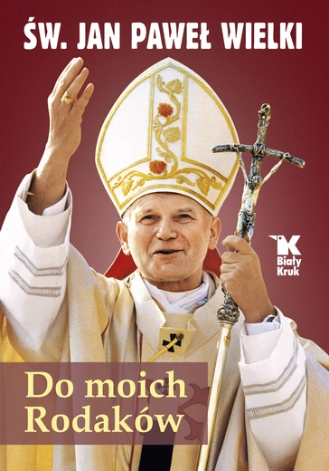 „Do moich Rodaków. Św. Jan Paweł Wielki” – duchowe dziedzictwo, bogactwo myśli i aktualne przesłanie papieża z Polski