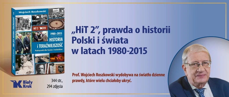 Prawda o historii świata w latach 1980-2015. Ukazał się drugi tom podręcznika „Historia i teraźniejszość” prof. Wojciecha Roszkowskiego