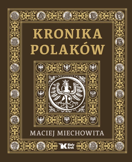 „Kronika Polaków” Macieja Miechowity – wydanie, na które Polacy musieli czekać aż pół tysiąca lat!