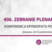 22-24 października: 406. Zebranie Plenarne Konferencji Episkopatu Polski w Zakopanem  