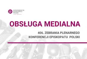 Obsługa medialna 406. Zebrania Plenarnego Konferencji Episkopatu Polski