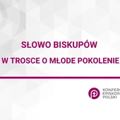 Słowo biskupów w trosce o młode pokolenie